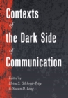 Image for Contexts of the dark side of communication
