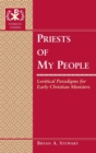 Image for Priests of My People : Levitical Paradigms for Early Christian Ministers