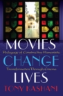 Image for Movies change lives  : pedagogy of constructive humanistic transformation through cinema