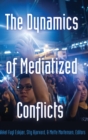 Image for The Dynamics of Mediatized Conflicts