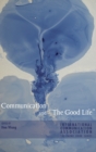 Image for Communication and «The Good Life»