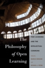 Image for The philosophy of open learning  : peer learning and the intellectual commons