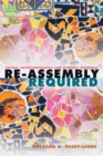 Image for Re-Assembly Required : Critical Autoethnography and Spiritual Discovery