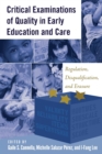 Image for Critical Examinations of Quality in Early Education and Care : Regulation, Disqualification, and Erasure