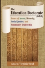 Image for The Education Doctorate (Ed.D.) : Issues of Access, Diversity, Social Justice, and Community Leadership
