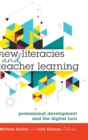 Image for New Literacies and Teacher Learning : Professional Development and the Digital Turn