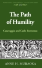 Image for The Path of Humility : Caravaggio and Carlo Borromeo