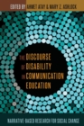 Image for The Discourse of Disability in Communication Education : Narrative-Based Research for Social Change