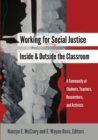 Image for Working for social justice inside and outside the classroom  : a community of students, teachers, researchers, and activists