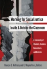 Image for Working for social justice inside and outside the classroom  : a community of students, teachers, researchers, and activists