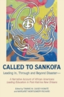 Image for Called to Sankofa : Leading In, Through and Beyond Disaster—A Narrative Account of African Americans Leading Education in Post-Katrina New Orleans