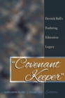 Image for «Covenant Keeper» : Derrick Bell’s Enduring Education Legacy