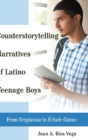 Image for Counterstorytelling Narratives of Latino Teenage Boys