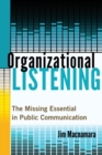 Image for Organizational listening  : the missing essential in public communication