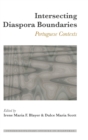 Image for Intersecting Diaspora Boundaries : Portuguese Contexts