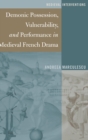 Image for Demonic possession, vulnerability, and performance in French medieval drama