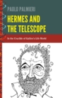Image for Hermes and the Telescope : In the Crucible of Galileo&#39;s Life-World