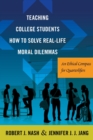 Image for Teaching College Students How to Solve Real-Life Moral Dilemmas : An Ethical Compass for Quarterlifers