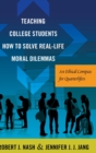 Image for Teaching College Students How to Solve Real-Life Moral Dilemmas : An Ethical Compass for Quarterlifers