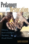 Image for Pedagogy for restoration  : addressing social and ecological degradation through education