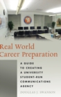 Image for Real World Career Preparation : A Guide to Creating a University Student-Run Communications Agency