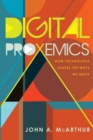 Image for Digital proxemics  : how technology shapes the ways we move
