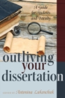 Image for Outliving Your Dissertation : A Guide for Students and Faculty