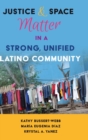 Image for Justice and Space Matter in a Strong, Unified Latino Community