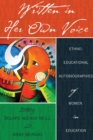 Image for Written in Her Own Voice : Ethno-educational Autobiographies of Women in Education
