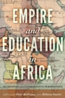 Image for Empire and Education in Africa : The Shaping of a Comparative Perspective