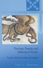 Image for Theology, Tragedy, and Suffering in Nature : Toward a Realist Doctrine of Creation