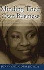 Image for Minding Their Own Business : Five Female Leaders from Trinidad and Tobago