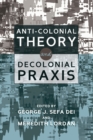 Image for Anti-colonial theory and decolonial praxis