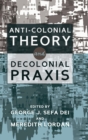 Image for Anti-Colonial Theory and Decolonial Praxis