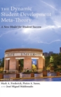 Image for The Dynamic Student Development Meta-Theory : A New Model for Student Success