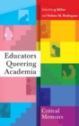 Image for Educators Queering Academia : Critical Memoirs