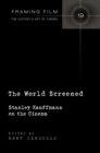 Image for The World Screened : Stanley Kauffmann on the Cinema