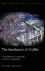 Image for The Apotheosis of Nullity : A Transhistorical Genealogy of Human Subjectivity