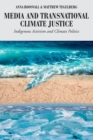 Image for Media and Transnational Climate Justice : Indigenous Activism and Climate Politics