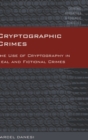 Image for Cryptographic Crimes : The Use of Cryptography in Real and Fictional Crimes