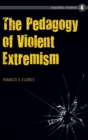 Image for The Pedagogy of Violent Extremism