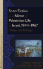 Image for Short Fiction as a Mirror of Palestinian Life in Israel, 1944–1967
