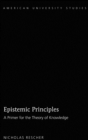 Image for Epistemic Principles : A Primer for the Theory of Knowledge