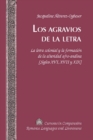 Image for Los agravios de la letra: la letra colonial y la formacion de la alteridad afro-andina [Siglos XVI, XVII y XIX] : v. 244