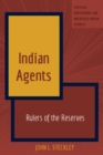 Image for Indian agents: rulers of the reserves