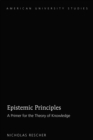 Image for Epistemic principles: a primer for the theory of knowledge : Vol. 228