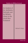 Image for An Analysis of the Attributive Participle and the Relative Clause in the Greek New Testament