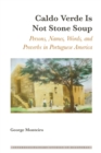 Image for Caldo verde is not stone soup: persons, names, words, and proverbs in Portuguese America