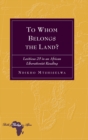 Image for To Whom Belongs the Land? : Leviticus 25 in an African Liberationist Reading