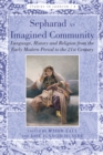 Image for Sepharad as Imagined Community: language, history and religion from the early modern period to the 21st century : Vol. 8